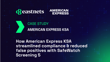 How American Express KSA streamlined compliance and reduced false positives with SafeWatch Screening 5