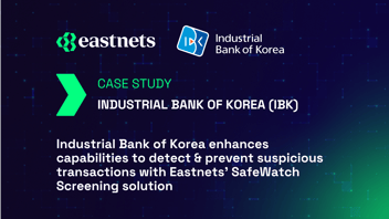 Industrial Bank of Korea Enhances AML Capabilities-Eastnets SafeWatch