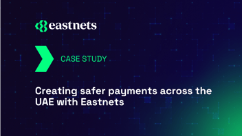 Creating safer payments across the UAE with Eastnets