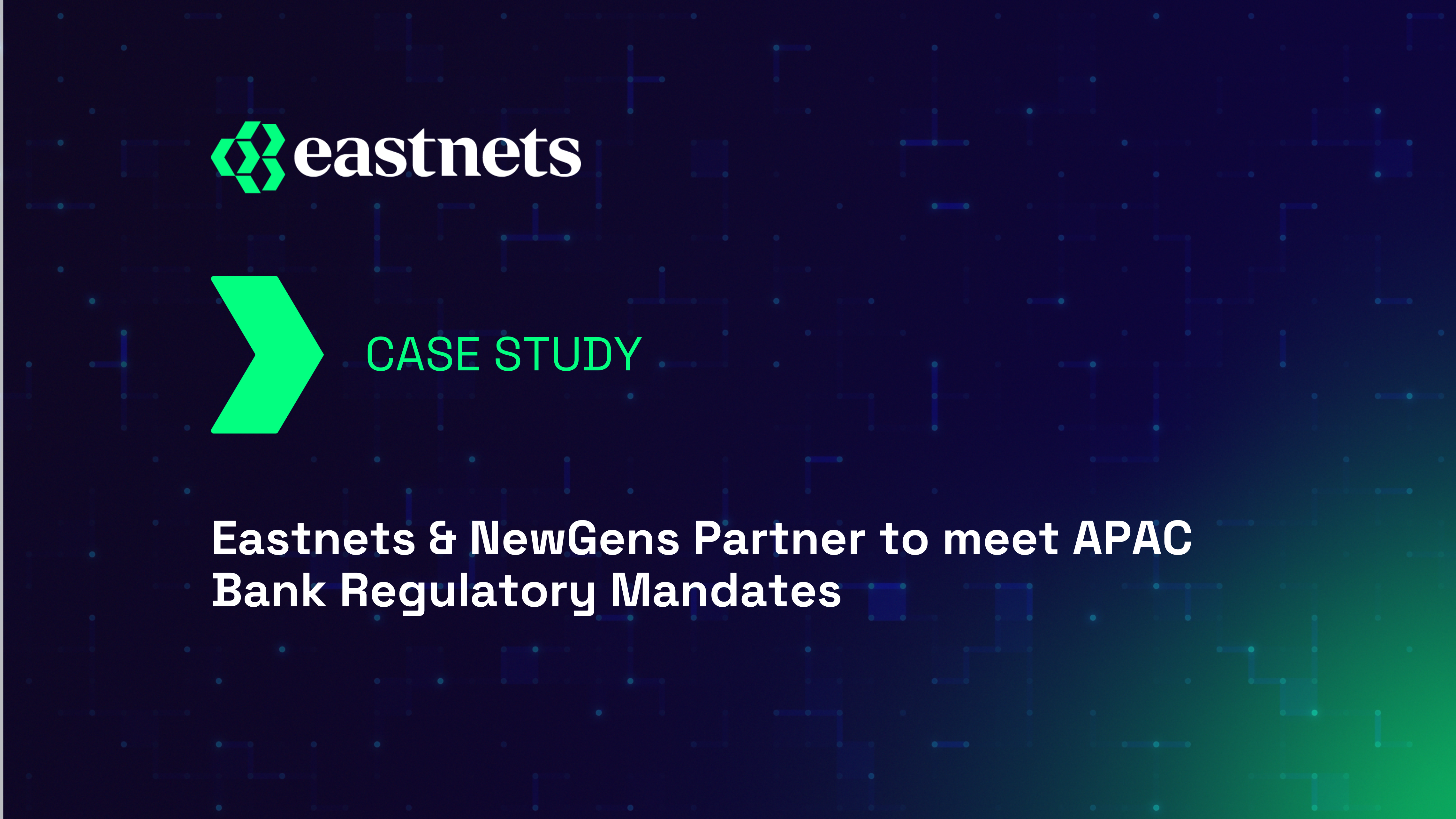 Eastnets & NewGens Partner to Meet APAC Bank Regulatory Mandates