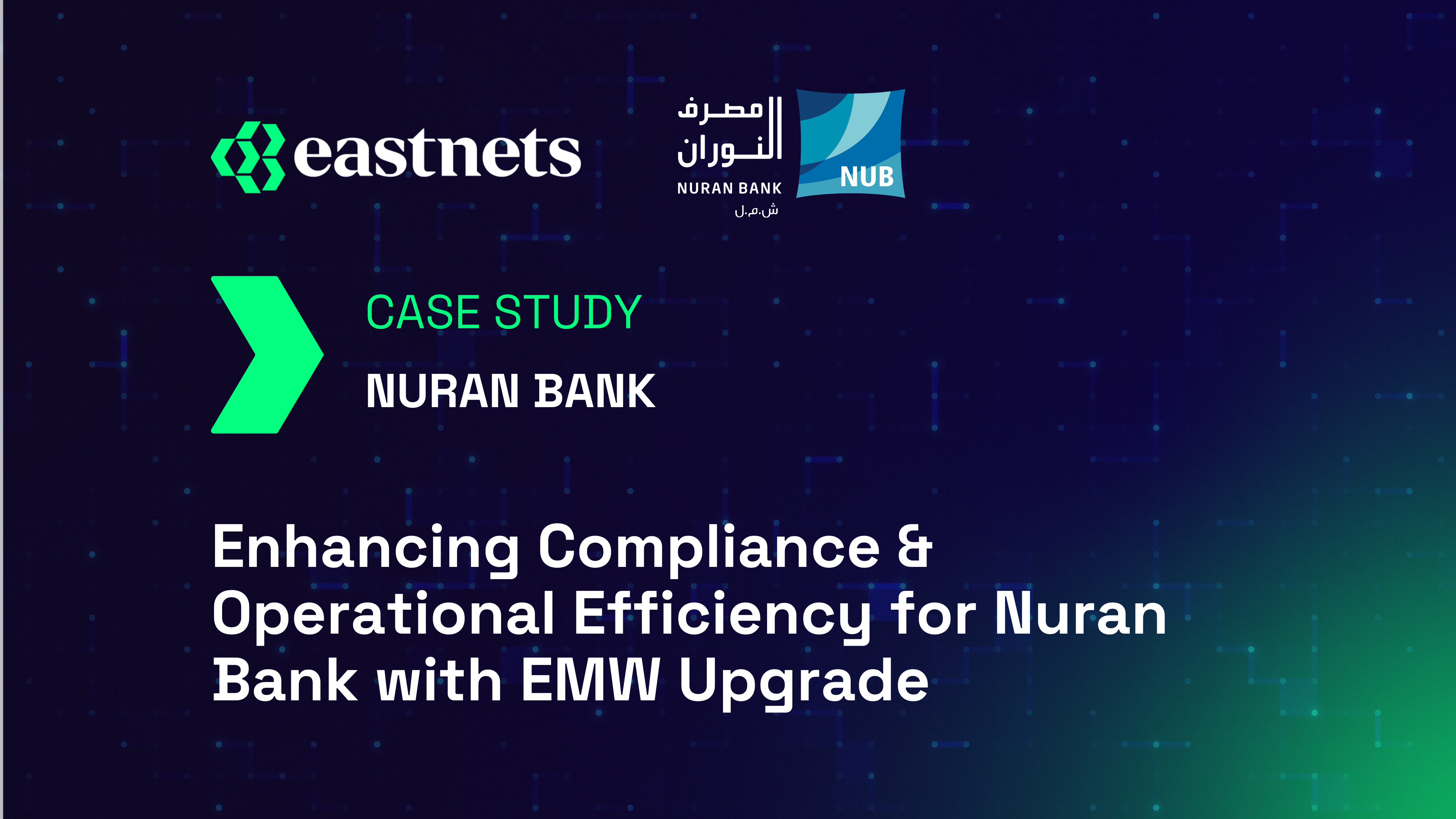 Enhancing Compliance and Operational Efficiency for Nuran Bank with Eastnets Messaging Warehouse Upgrade